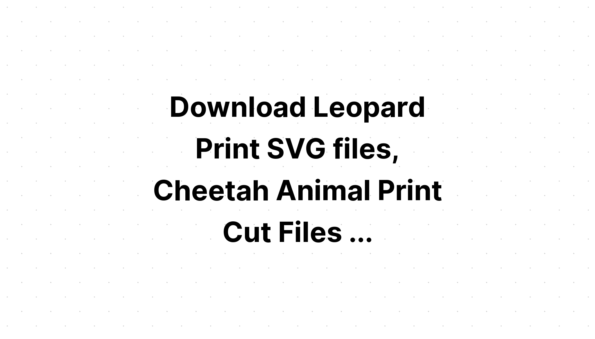 Download Free Svg Distressed Leopard Sublimation File For Cricut - Download Free SVG Cut File